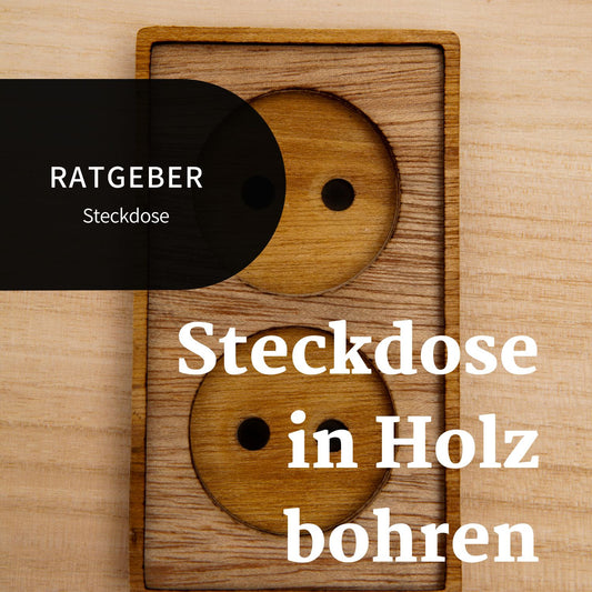 Steckdosen Bohren in Holz - Bannerbild